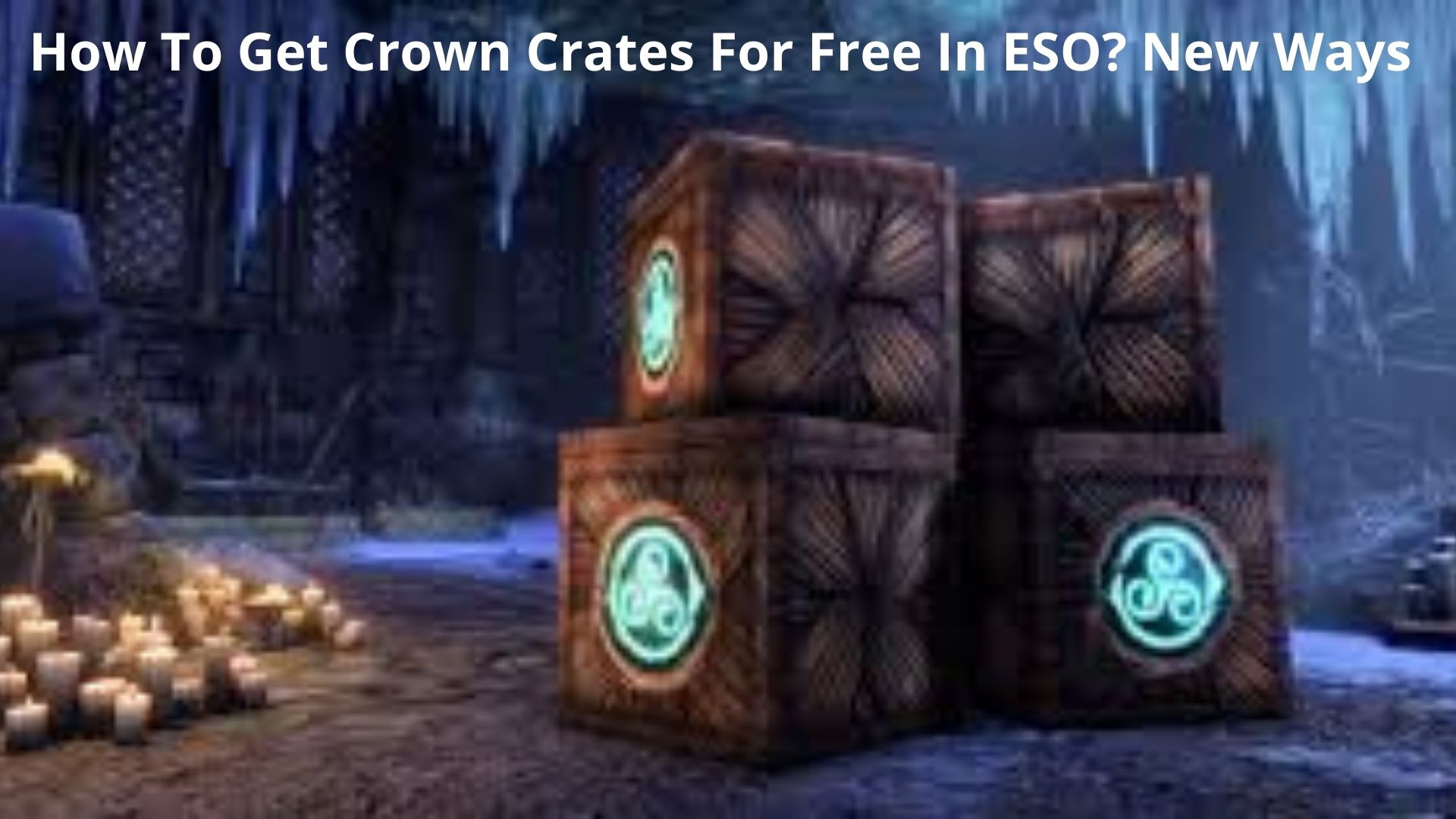 How To Get Crown Crates For Free In ESO