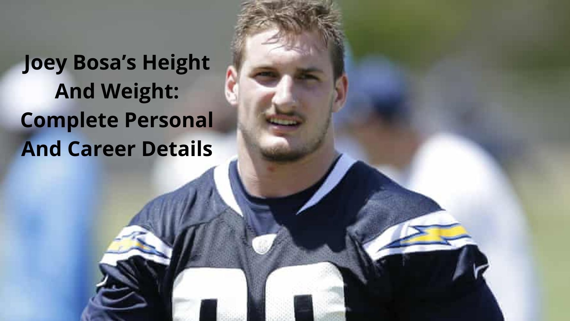 Joey Bosa’s Height And Weight