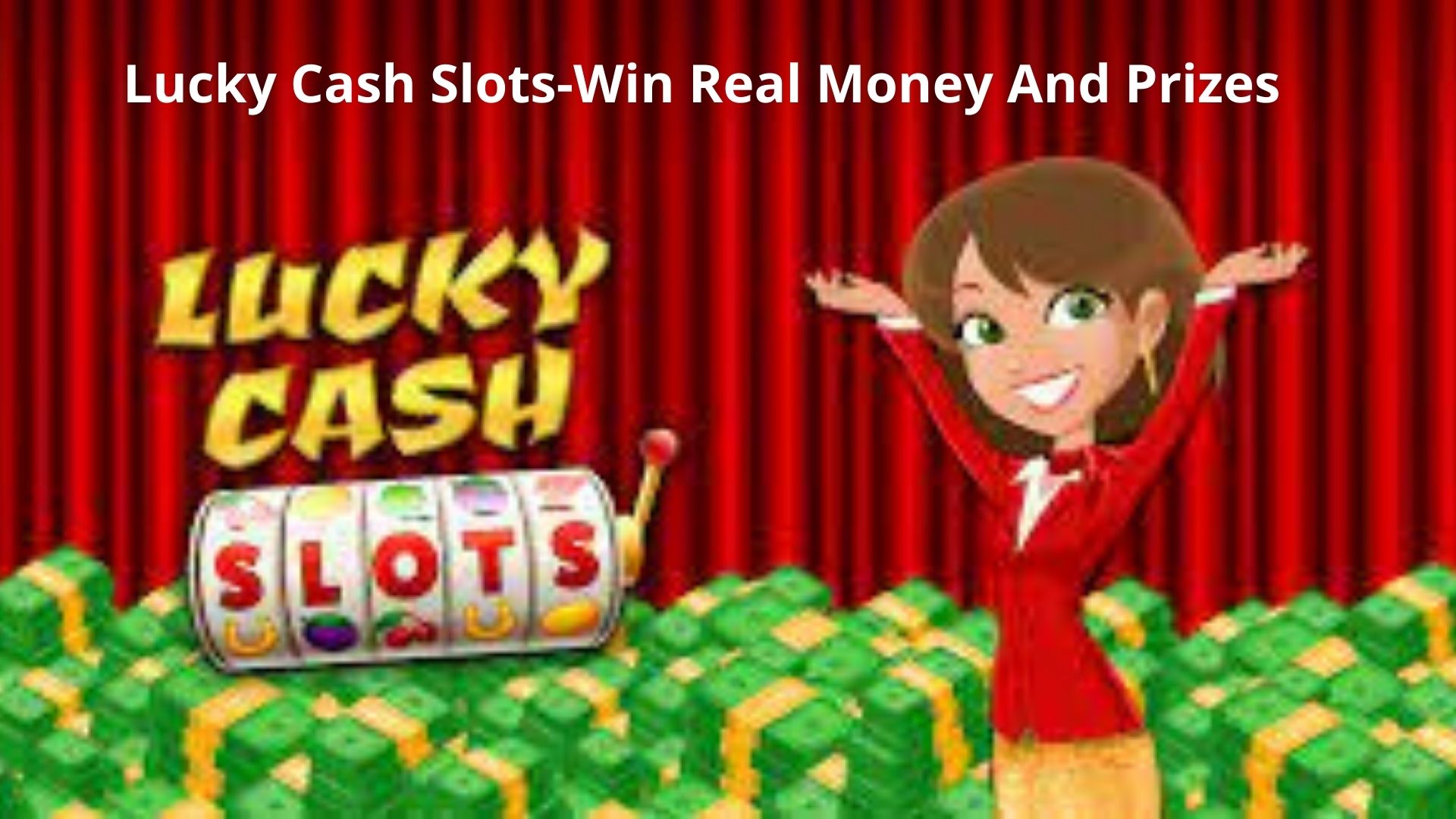 Lucky Cash Slots-Win Real Money And Prizes
